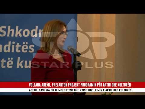 VOLTANA ADEMI, PREZANTON PROJEKT PROGRAMIN PËR ARTIN DHE KULTURËN