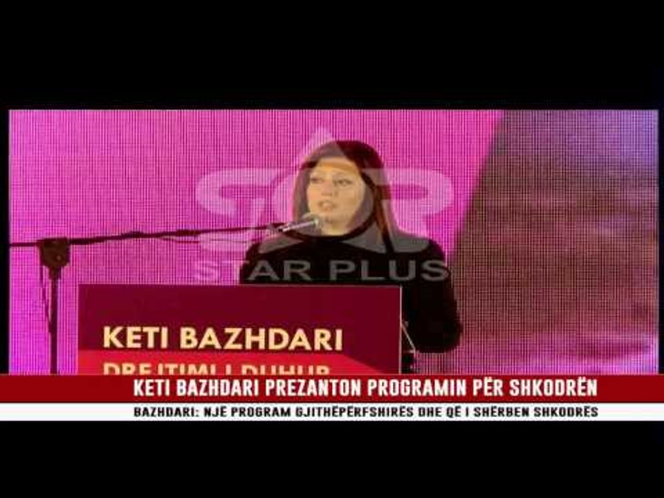 KETI BAZHDARI PREZANTON PROGRAMIN PËR SHKODRËN