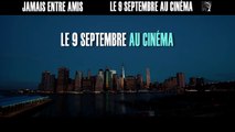 «Jamais entre amis» [EXTRAIT EXCLUSIF]