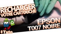 Comment recharger une cartouche Epson T007 noire