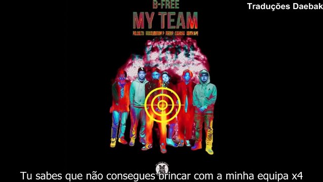 ★ B-Free feat. Reddy, Okasian, Huckleberry P, Paloalto, Keith Ape - My Team [Legendado em PT-PT]