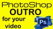 Photoshop lesson: How to make an OUTRO for your video. adobe PhotoShop video