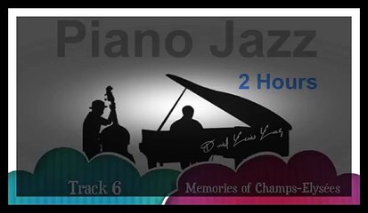 Piano Jazz & Jazz Piano: Parisian Summer (2 Hours Of Best Smooth Jazz Piano Music)