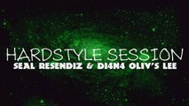 HARDSTYLE SESSION - SEAL RESENDIZ & DI4N4 OLIV's L