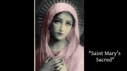 "Saint Mary's Sacred & Not From This World"