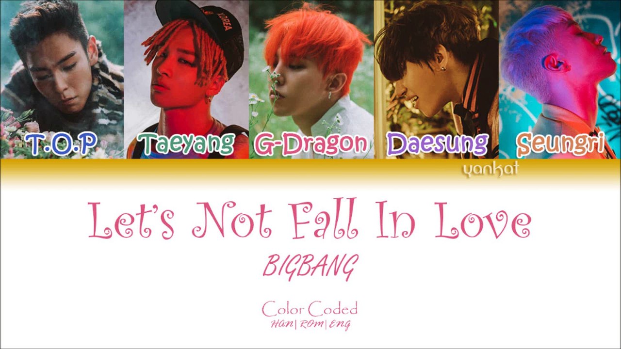 BIGBANG - Let's Not Fall In Love (우리 사랑하지 말아요) (Color Coded Han|Rom|Eng Lyrics)