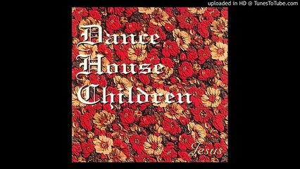 Dance House Children - 01 Once Upon Your Lips - Jesus
