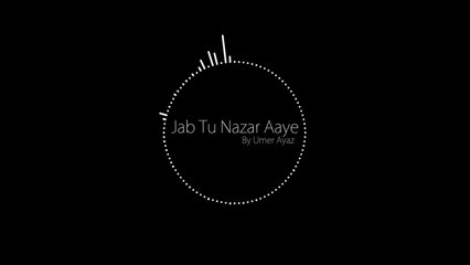 Jab Tu Nazar Aaye By Umer Ayaz