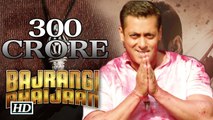 Its official Bajrangi Bhaijaan crosses Rs 300 crore Salman Creates History