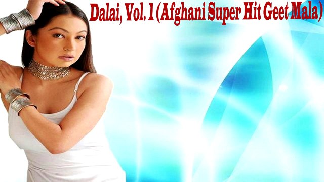 Various Artists | Dalai Vol 1 (Afghani Super Hit Geet Mala) | Audio Jukebox