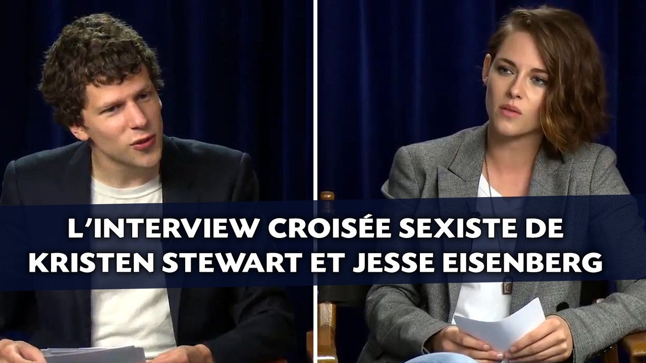 L'interview croisée sexiste de Kristen Stewart et Jesse Eisenberg