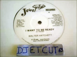 WALTER HATCHETT -I WANT TO BE READY(RIP ETCUT)JEWEL REC 85