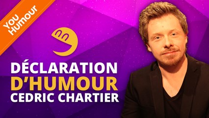 CEDRIC CHARTIER - Déclaration d'Humour