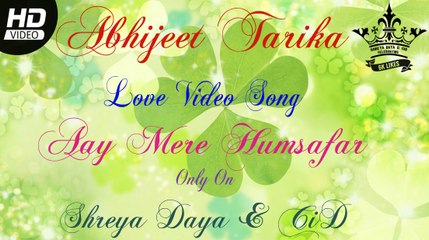 ABHIJEET TARIKA - LOVE VIDEO SONG - AAY MERE HUMSAFAR