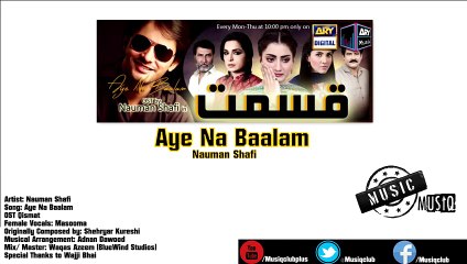 Aye Na Baalam - Nauman Shafi OST Qismat (Qismat drama serial)