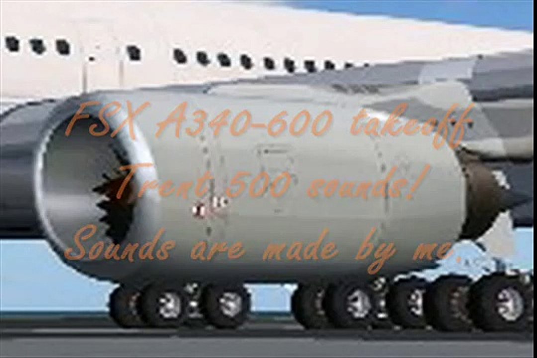 FSX A340-600 takeoff w.cool engine sounds!