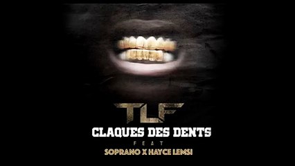TLF feat Soprano & Hayce lemsi - Claque des dents