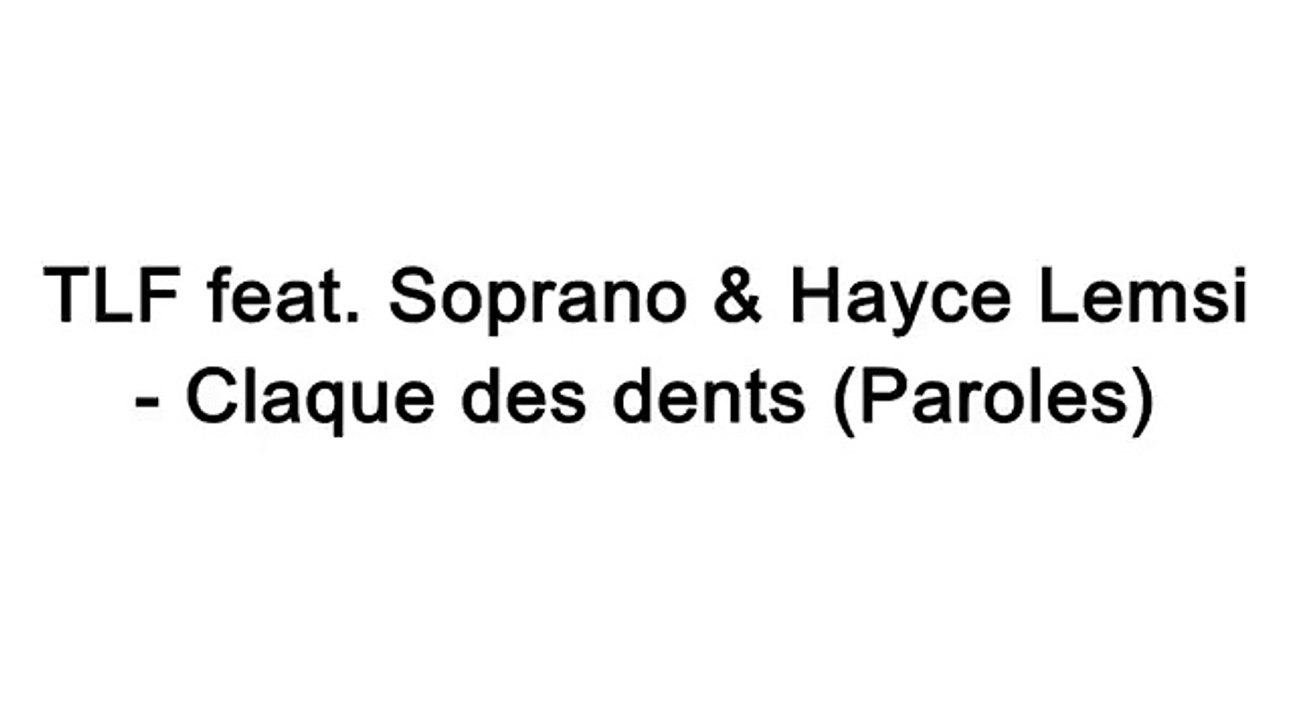 TLF ft. Soprano & Hayce Lemsi - Claque des dents (Paroles)