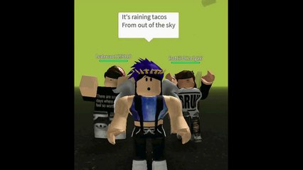 Its Raining tacos roblox music video