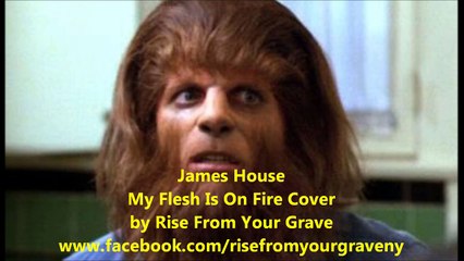 James House - Flesh On Fire (Rise From Your Grave cover)