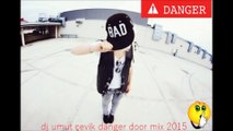 Dj Umut Çevik Danger Door Mix 2015
