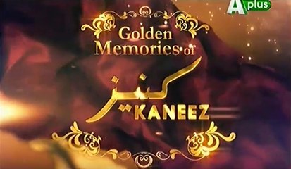Golden Memories of Kaneez Drama on Aplus