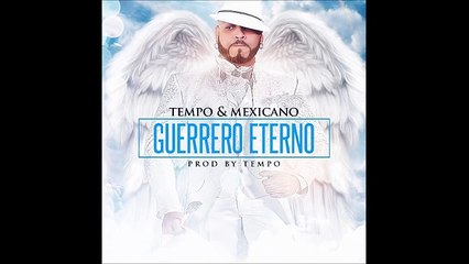 Tempo y Mexicano - Guerrero Eterno [Official Audio]