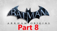 Batman Arkham Origins Walkthrough Part 8 - Gameplay