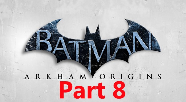 Batman Arkham Origins Walkthrough Part 8 - Gameplay