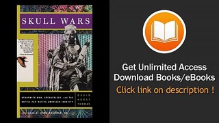 [Download PDF] Skull Wars Kennewick Man Archaeology And The Battle For Native American Identity