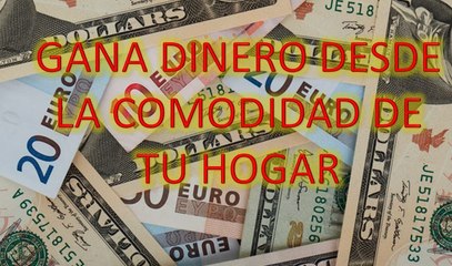 Gana dinero desde la comodidad de tu hogar