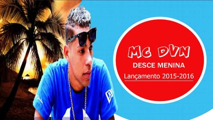 Mc Dvn - Desce Menina - (  Eré DJ & DJ RD da NH )  Explana Divulgações
