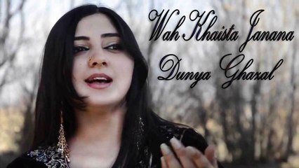 Dunya Ghazal - Wah Khaista Janana