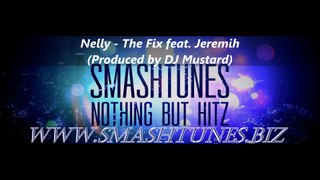 Nelly - The Fix feat. Jeremih (Produced by DJ Mustard)(SUPPORTED BY WWW.SMASHTUNES.BIZ)