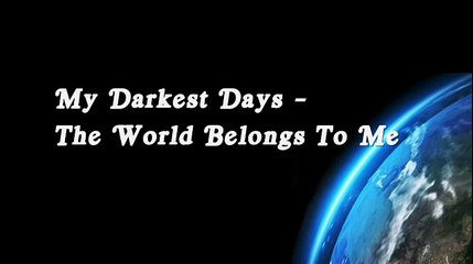 My Darkest Days - The World Belongs To Me Lyrics