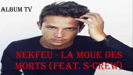 NEKFEU - La moue des morts (feat. S-Crew)