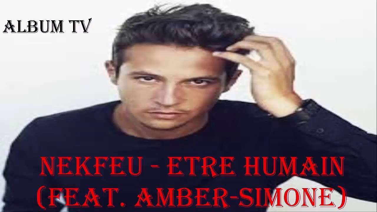 Nekfeu - Etre humain (feat. Amber-Simone)