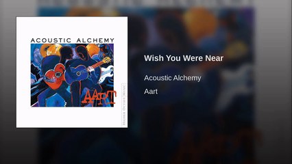 Acoustic alchemy - Wish you were near