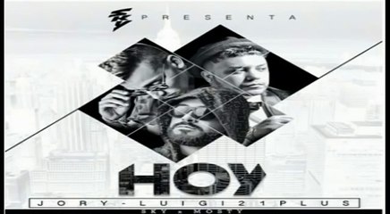 Hoy - Jory BOY ft Luigi 21 PLUS (pROD.by Sky & Mosty)