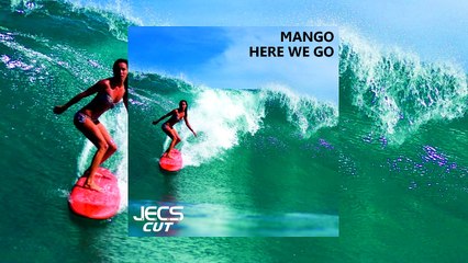 Mango — Here We Go [JECS Cut]