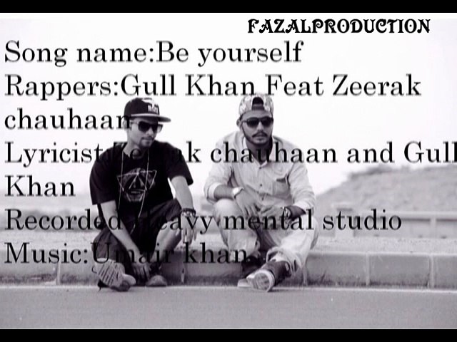 Be yourself Gull khan Feat Zeerak Chauhaan Rapper