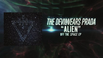 The Devil Wears Prada - Alien (-Space- EP Available August 21st)