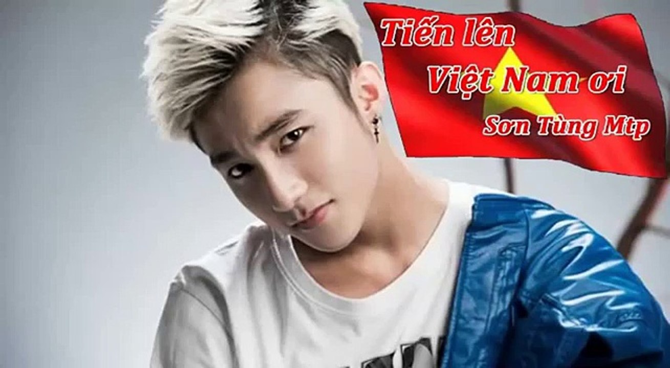 Tiến lên Việt Nam ơi Remix  Sơn Tùng - MTP (Demo version)