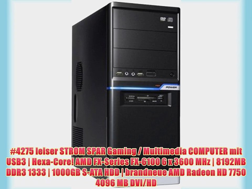 4275 leiser STROM SPAR Gaming / Multimedia COMPUTER mit USB3 | Hexa-Core! AMD FX-Series FX-6100