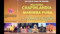Marimba Chapinlandia - Un Vals para mi Madre (Happy Mothers Day)