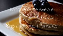 Panquecas de Aveia e Iogurte / Oat and Yogurt Pancakes