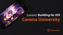 Corona University - Building for iOS using Corona SDK
