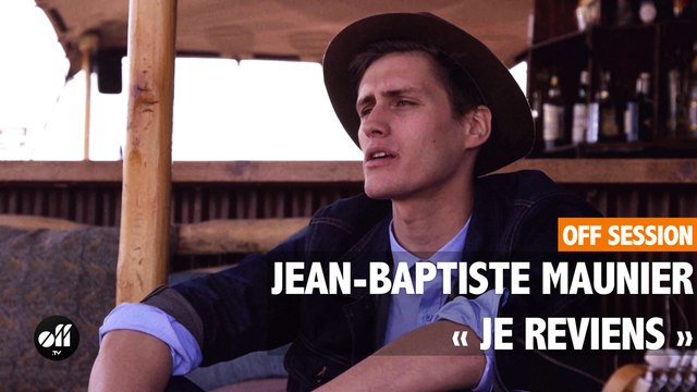 OFF SESSION - Jean-Baptiste Maunier « Je reviens »