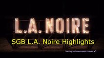 SGB Plays: L A  Noire Highlights Part 1