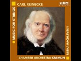 Chamber Orchestra Kremlin - Carl Reinecke: Serenade in G Minor for String Orchestra, Op. 242